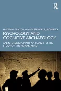 Image of Psychology and Cognitive ArchaeologyAn Interdisciplinary Approach to the Study of the Human Mind