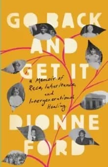 Image of Go Back and Get It : A Memoir of Race, Inheritance, and Intergenerational Healing