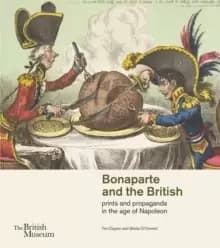 Image of Bonaparte and the British : prints and propaganda in the age of Napoleon