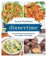 Image of dinnertime fast and fresh family meals for every night of the week