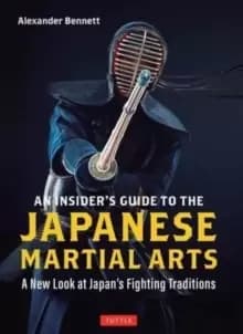 Image of An Insider's Guide to the Japanese Martial Arts : A New Look at Japan's Fighting Traditions