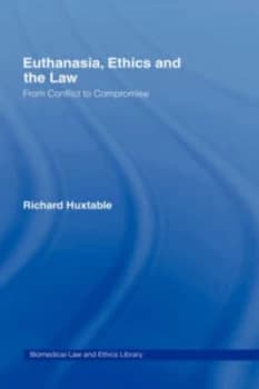 Image of Euthanasia Ethics and the Law by Richard Huxtable Hardback