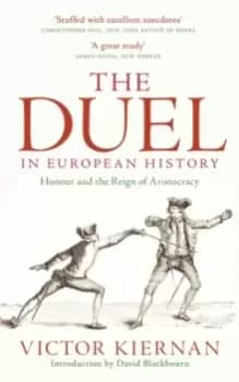 Image of The Duel in European History : Honour and the Reign of Aristocracy