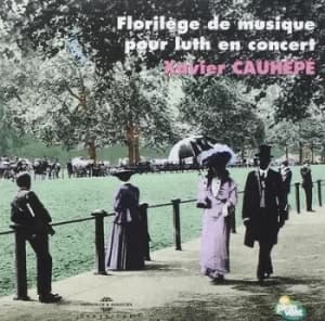Image of Xavier Cauhepe Florilege De Musique Pour Luth En Concert by Xavier Cauhepe CD Album