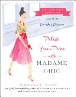 Image of polish your poise with madame chic lessons in everyday elegance