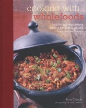 Image of Cooking with Wholefoods by Ross Dobson and Peter Cassidy and Ross Dobson Hardback