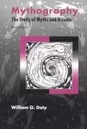 Image of mythography the study of myths and rituals by william g doty