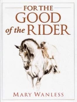 Image of For the Good of the Rider by Mary Wanless Hardback
