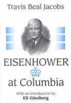 Image of Eisenhower at Columbia by Travis Beal Jacobs Hardback