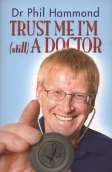 Image of Trust Me Im still a Doctor by Phil Hammond Paperback
