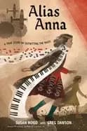 Image of alias anna a true story of outwitting the nazis