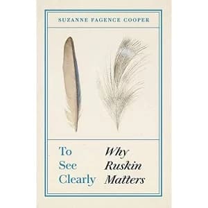 Image of To See Clearly Why Ruskin Matters Hardback 2019