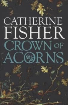 Image of Crown of Acorns by Catherine Fisher Paperback