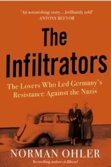 Image of The Infiltrators : The Lovers Who LED Germany's Resistance Against the Nazis