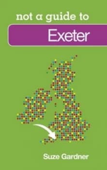 Image of Not a Guide to Exeter by Suze Gardner Book