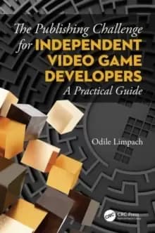 Image of The Publishing Challenge for Independent Video game Developers : A Practical Guide