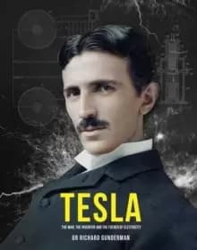 Image of Tesla : The Man, the Inventor, and the Father of Electricity