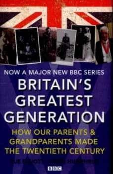 Image of Britains Greatest Generation by Sue Elliott Hardback