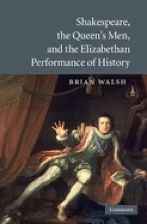 Image of shakespeare the queens men and the elizabethan performance of history