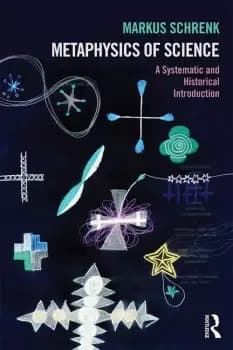 Image of Metaphysics of ScienceA Systematic and Historical Introduction