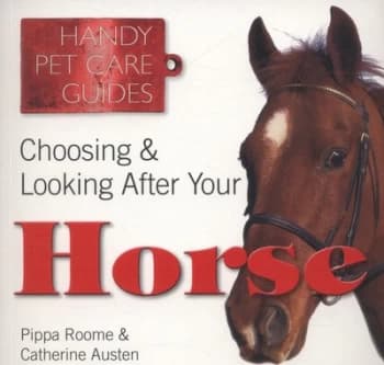 Image of Choosing and Looking After Your Horse by Catherine Austen Book