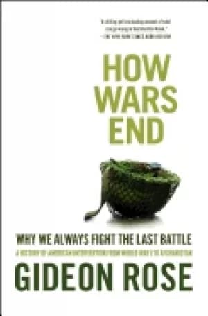 Image of how wars end why we always fight the last battle