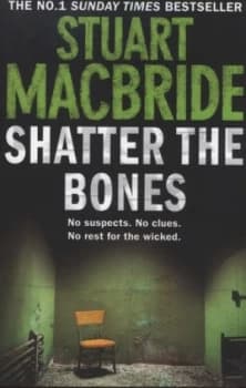 Image of Shatter the Bones by Stuart Macbride Paperback