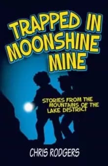 Image of Trapped in Moonshine Mine : Stories from the Mountains of the Lake District