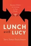 Image of lunch with lucy maximize profits by investing in your people