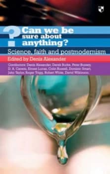 Image of Can We Be Sure about Anything by Denis Alexander Paperback