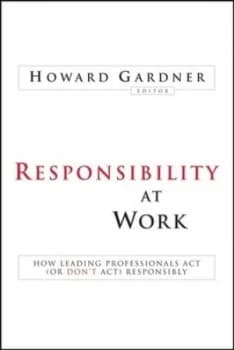 Image of Responsibility at Work by Howard Gardner Hardback