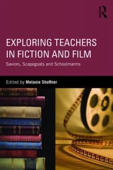 Image of Exploring Teachers in Fiction and FilmSaviors Scapegoats and Schoolmarms