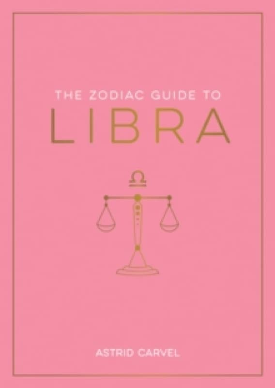 Image of The Zodiac Guide to Libra : The Ultimate Guide to Understanding Your Star Sign, Unlocking Your Destiny and Decoding the Wisdom of the Stars Paperback