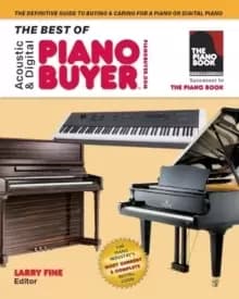 Image of The Best of Acoustic & Digital Piano Buyer : The Definitive Guide to Buying & Caring For a Piano or Digital Piano