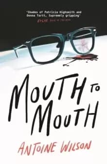 Image of Mouth to Mouth : 'Gripping... Shades of Patricia Highsmith and Donna Tartt' Vogue