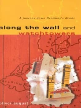 Image of Along the Wall and Watchtowers by Oliver August Hardback