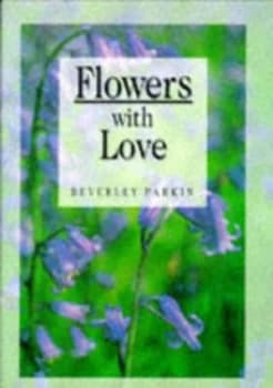 Image of Flowers with Love by Beverley Parkin Hardback