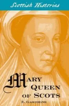 Image of Mary Queen of Scots by E Gascoigne Book