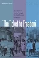 Image of ticket to freedom the naacp and the struggle for Black political integratio