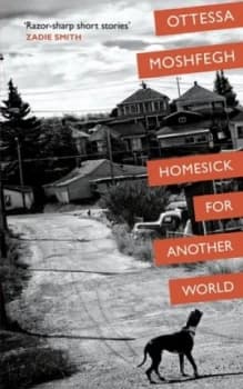 Image of Homesick for Another World by Ottessa Moshfegh Hardback