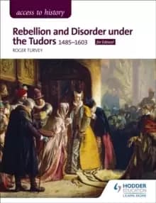 Image of Access to History: Rebellion and Disorder under the Tudors, 1485-1603 for Edexcel