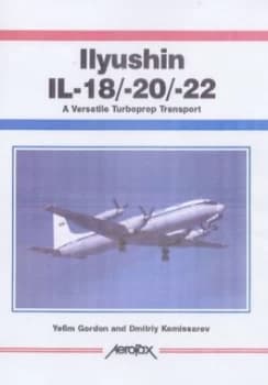 Image of Ilyushin Il-18/-20/-22 by E Gordon and Dmitrii Komissarov Paperback