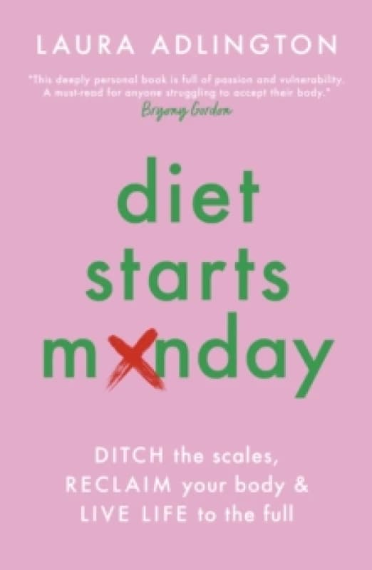 Image of Diet Starts Monday : Ditch the Scales, Reclaim Your Body and Live Life to the Full Paperback / softback