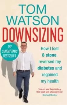 Image of Downsizing : How I lost 8 stone, reversed my diabetes and regained my health - THE SUNDAY TIMES BESTSELLER