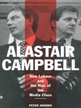 Image of Alastair Campbell by Peter Oborne Hardback