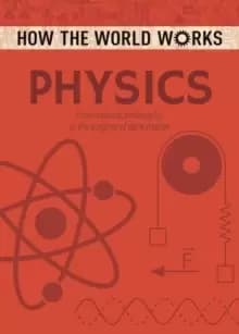 Image of How the World Works: Physics : From natural philosophy to the enigma of dark matter
