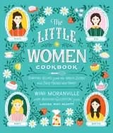 Image of little women cookbook tempting recipes from the march sisters and their fri