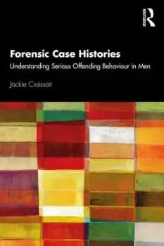Image of Forensic Case HistoriesUnderstanding Serious Offending Behaviour in Men