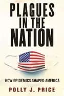 Image of plagues in the nation how epidemics shaped america