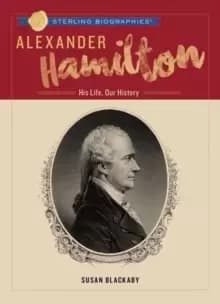 Image of Alexander Hamilton : His Life, Our History